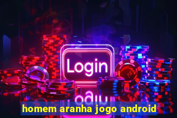 homem aranha jogo android